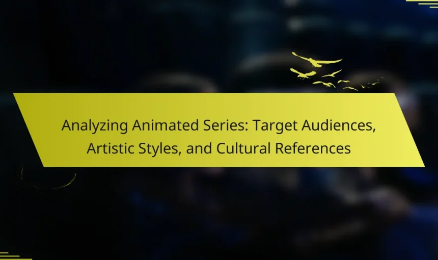 Analyzing Animated Series: Target Audiences, Artistic Styles, and Cultural References