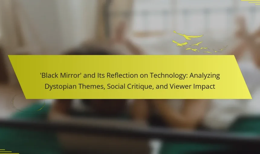 ‘Black Mirror’ and Its Reflection on Technology: Analyzing Dystopian Themes, Social Critique, and Viewer Impact