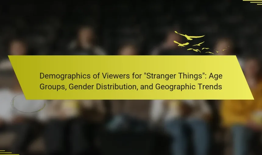 Demographics of Viewers for “Stranger Things”: Age Groups, Gender Distribution, and Geographic Trends