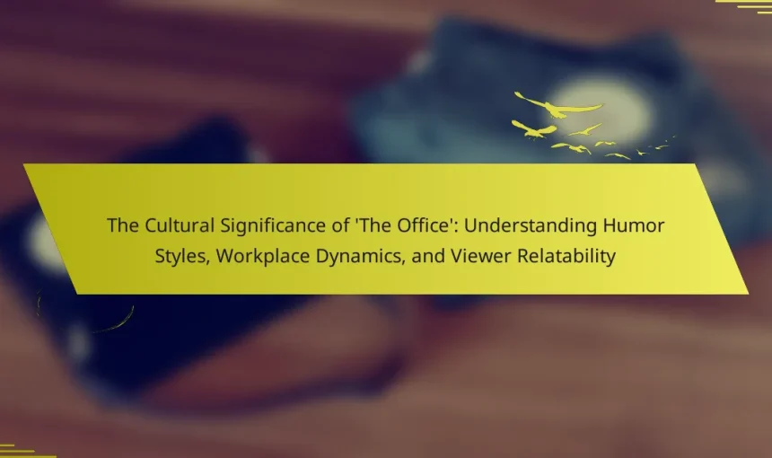 The Cultural Significance of ‘The Office’: Understanding Humor Styles, Workplace Dynamics, and Viewer Relatability