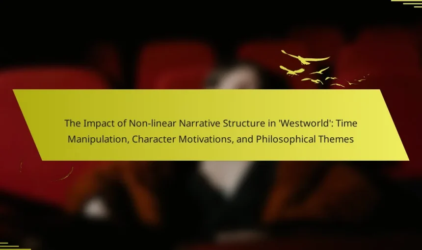 The Impact of Non-linear Narrative Structure in ‘Westworld’: Time Manipulation, Character Motivations, and Philosophical Themes