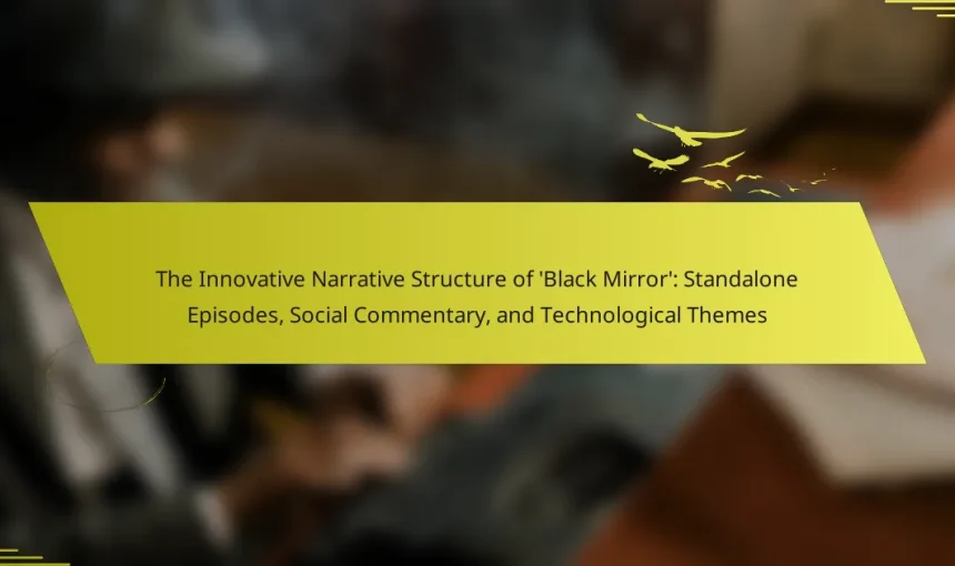 The Innovative Narrative Structure of ‘Black Mirror’: Standalone Episodes, Social Commentary, and Technological Themes