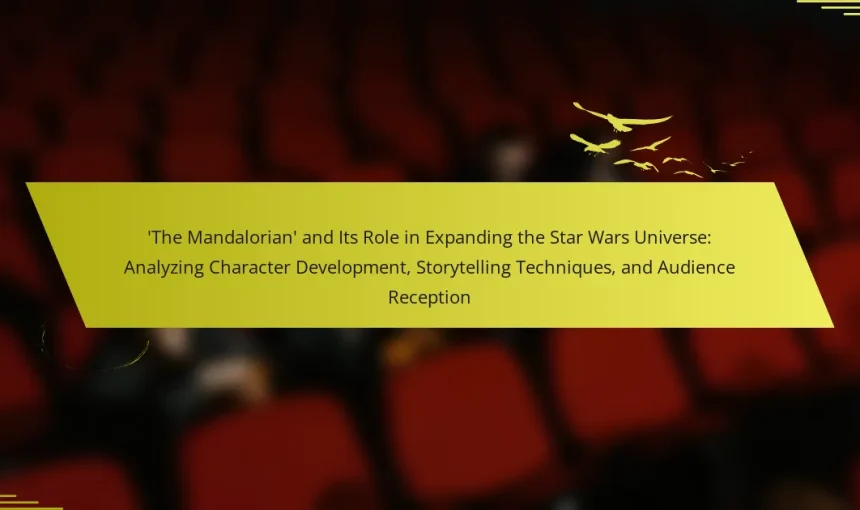 ‘The Mandalorian’ and Its Role in Expanding the Star Wars Universe: Analyzing Character Development, Storytelling Techniques, and Audience Reception