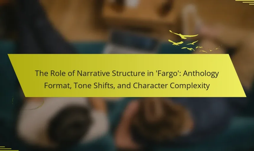 The Role of Narrative Structure in ‘Fargo’: Anthology Format, Tone Shifts, and Character Complexity