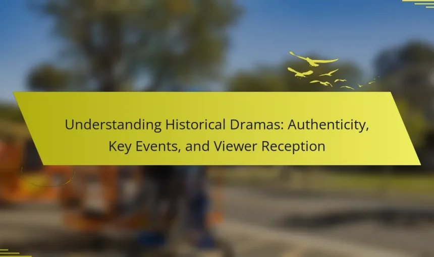 Understanding Historical Dramas: Authenticity, Key Events, and Viewer Reception