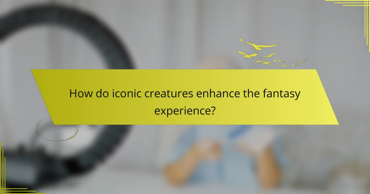 How do iconic creatures enhance the fantasy experience?