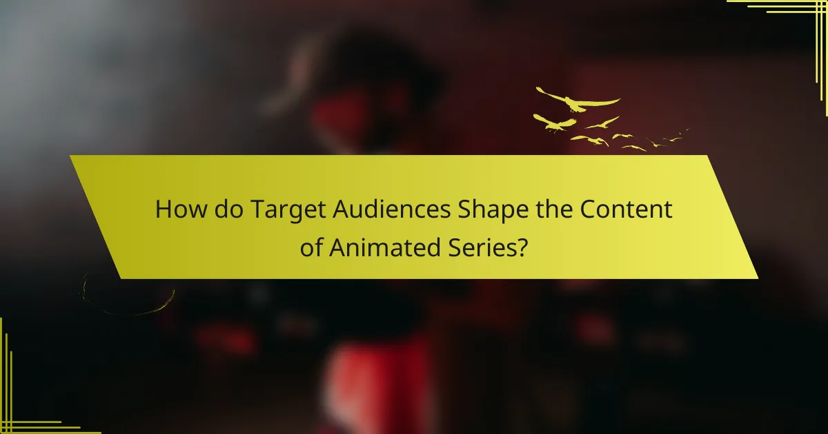 How do Target Audiences Shape the Content of Animated Series?