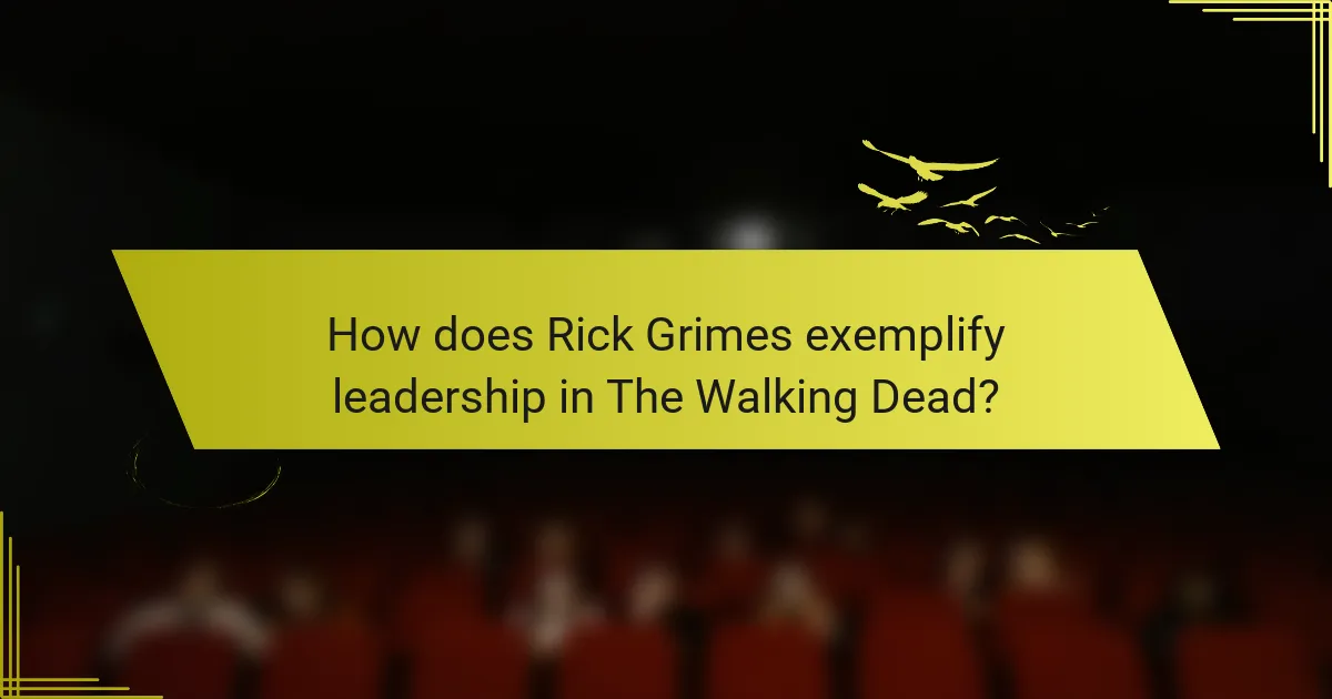 How does Rick Grimes exemplify leadership in The Walking Dead?