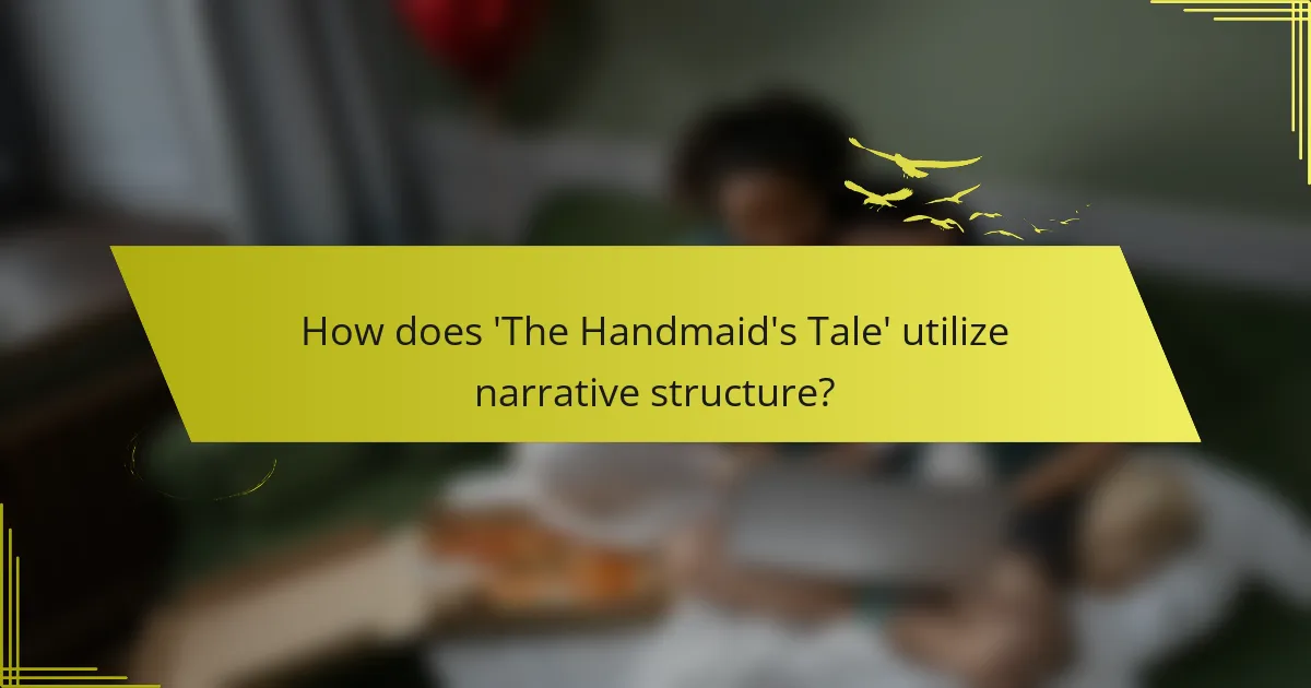 How does 'The Handmaid's Tale' utilize narrative structure?