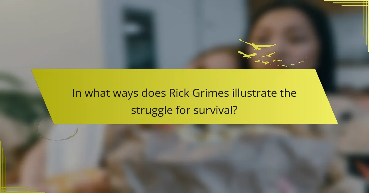 In what ways does Rick Grimes illustrate the struggle for survival?
