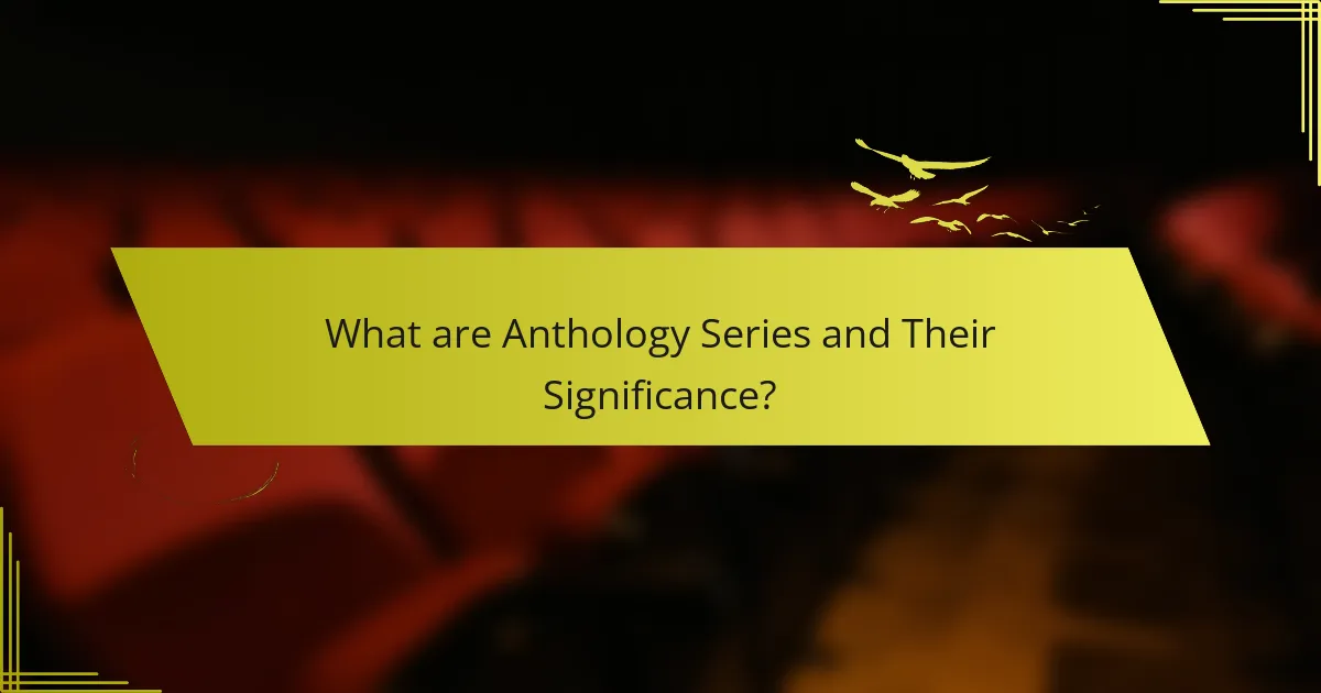 What are Anthology Series and Their Significance?