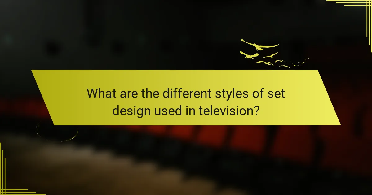 What are the different styles of set design used in television?