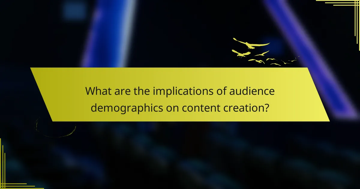 What are the implications of audience demographics on content creation?