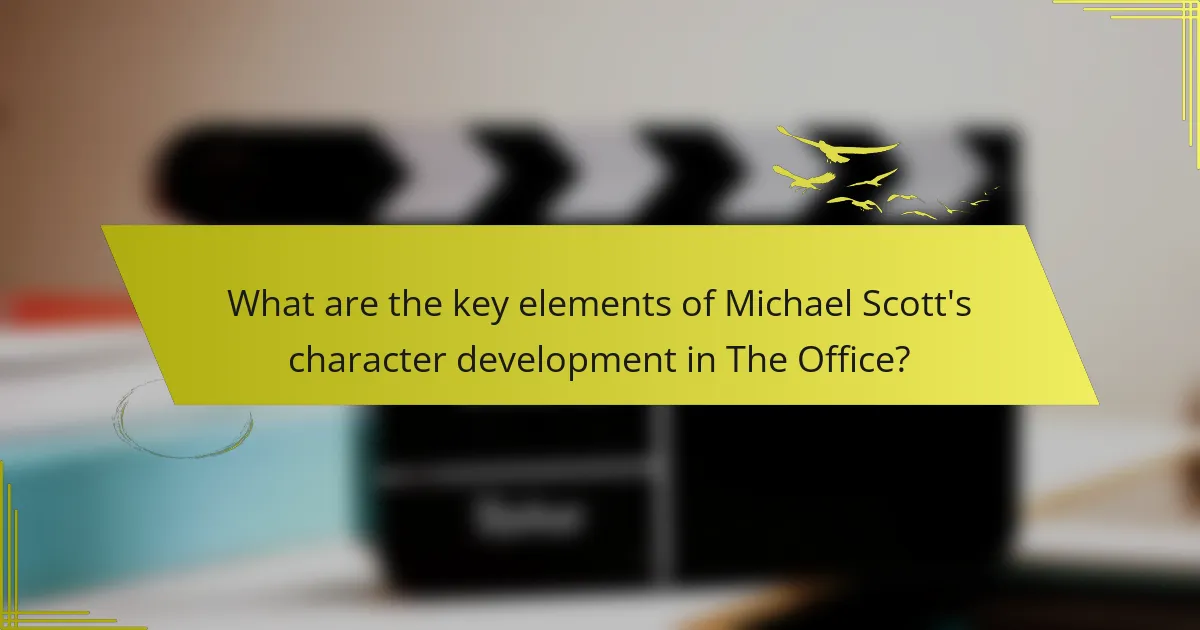 What are the key elements of Michael Scott's character development in The Office?