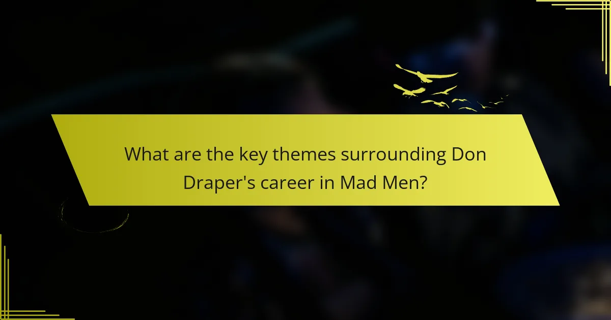 What are the key themes surrounding Don Draper's career in Mad Men?