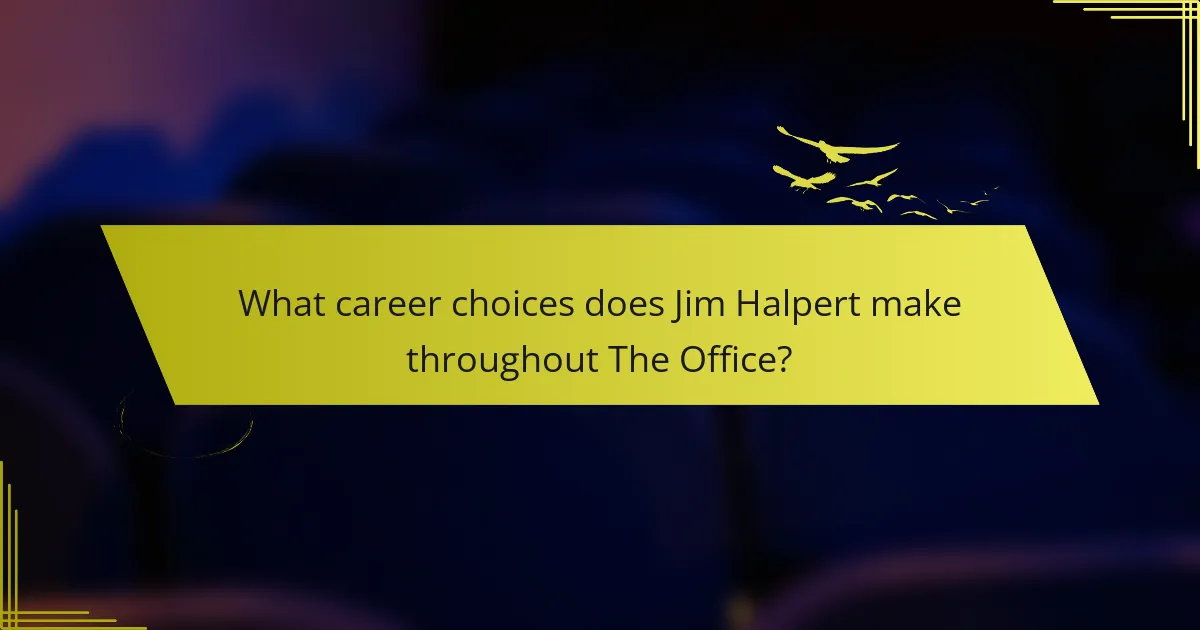 What career choices does Jim Halpert make throughout The Office?