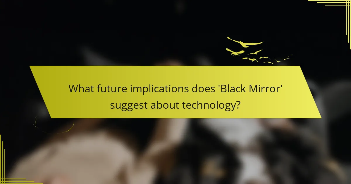 What future implications does 'Black Mirror' suggest about technology?
