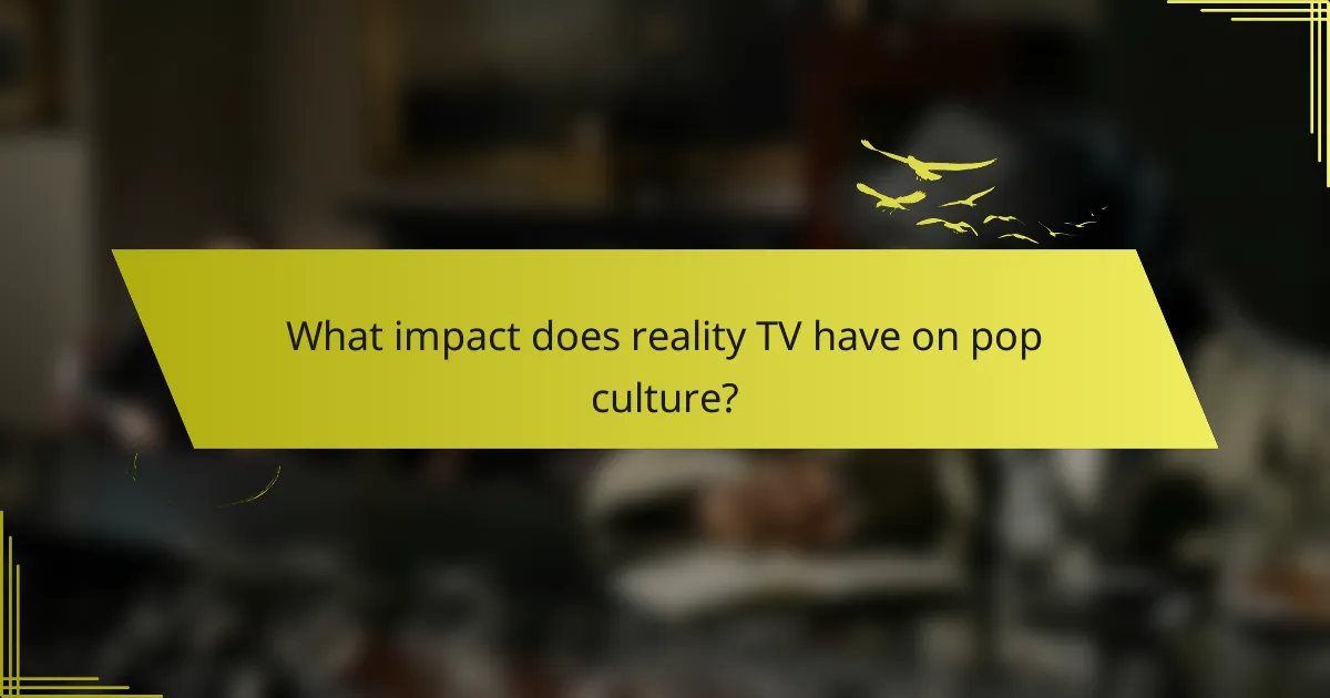 What impact does reality TV have on pop culture?