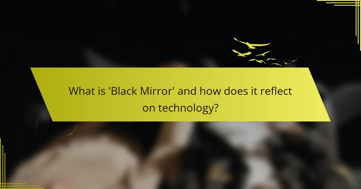 What is 'Black Mirror' and how does it reflect on technology?