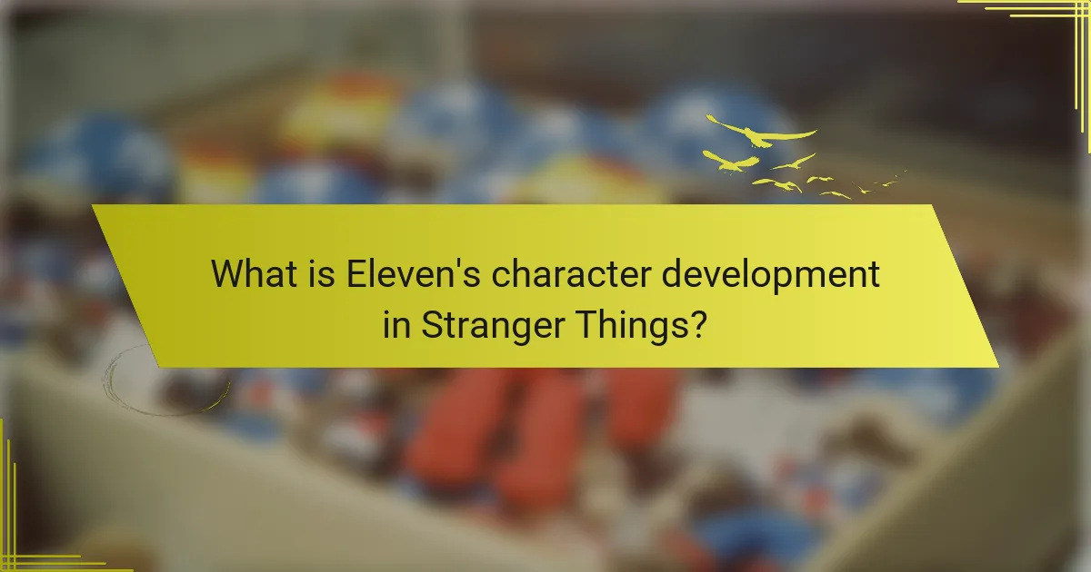 What is Eleven's character development in Stranger Things?