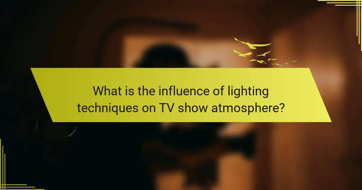 What is the influence of lighting techniques on TV show atmosphere?