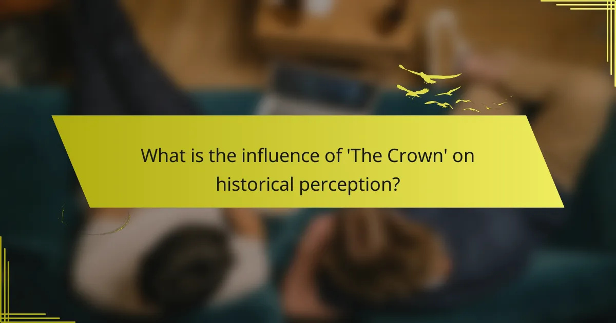 What is the influence of 'The Crown' on historical perception?