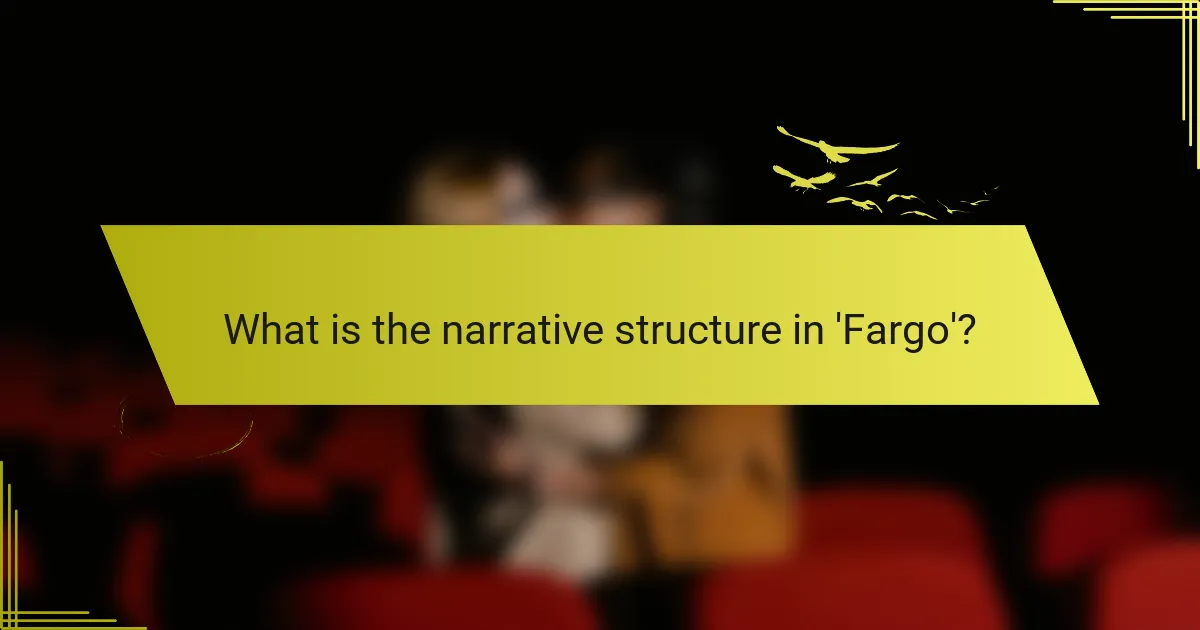 What is the narrative structure in 'Fargo'?