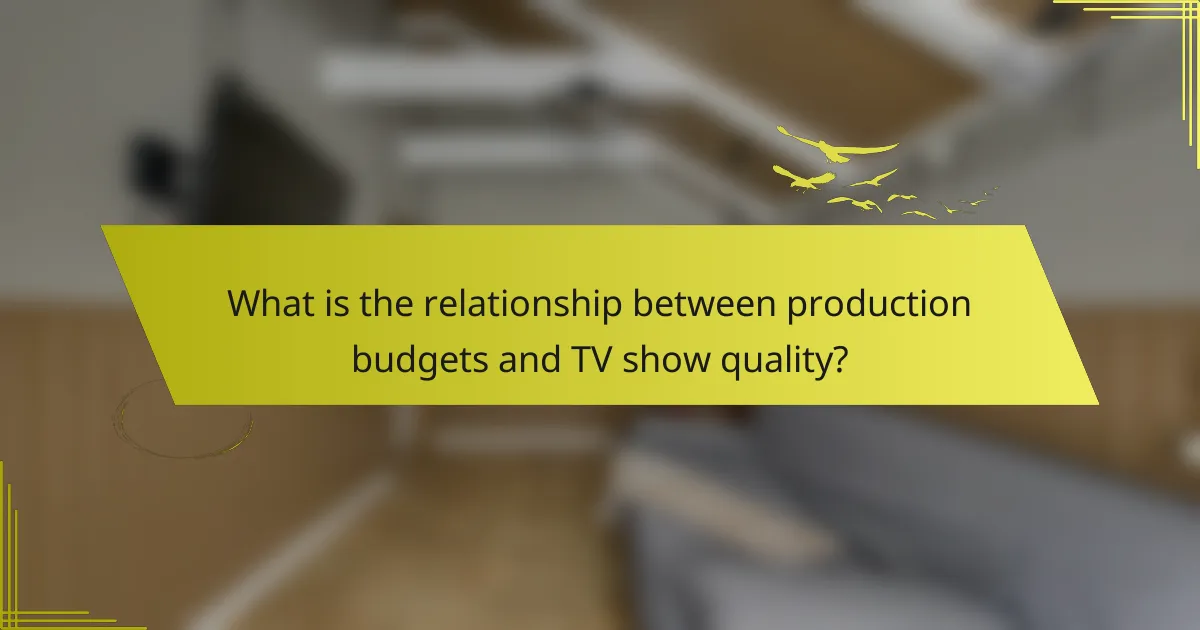 What is the relationship between production budgets and TV show quality?