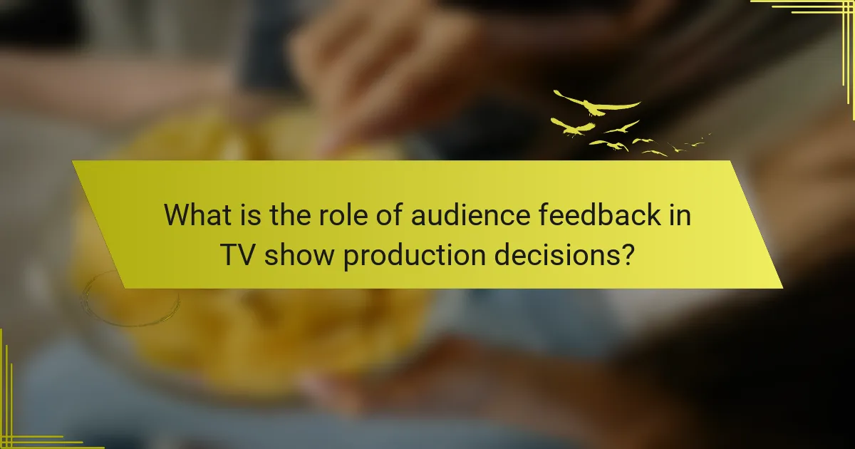 What is the role of audience feedback in TV show production decisions?