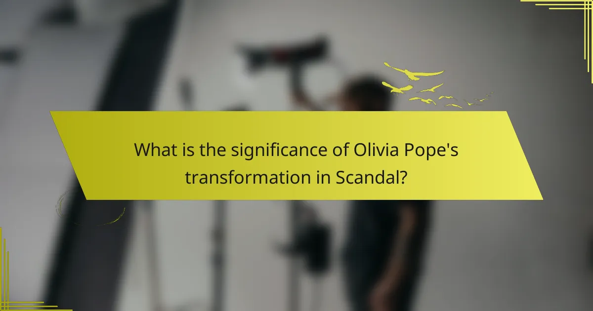 What is the significance of Olivia Pope's transformation in Scandal?