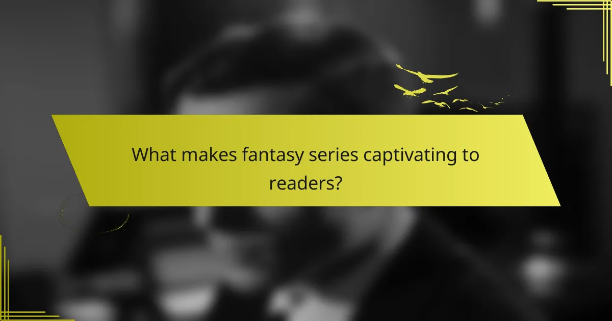 What makes fantasy series captivating to readers?