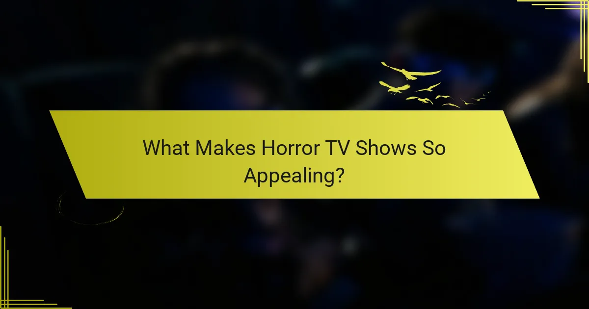 What Makes Horror TV Shows So Appealing?