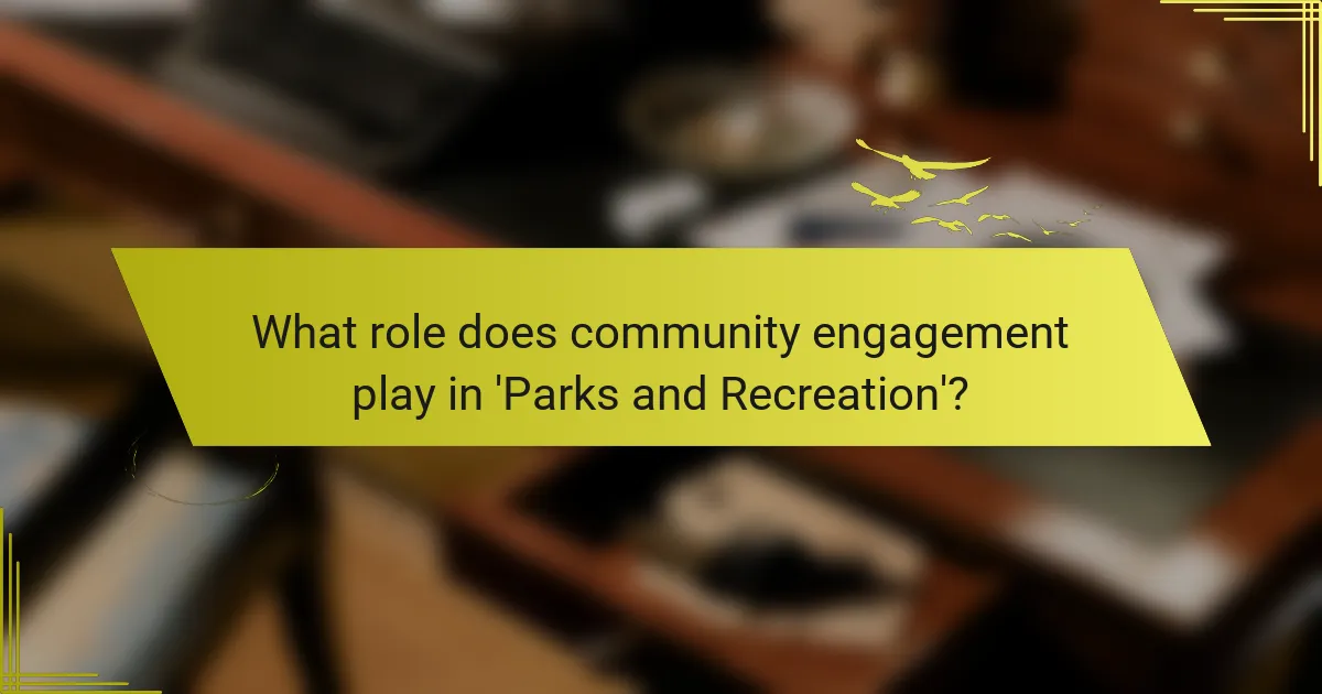 What role does community engagement play in 'Parks and Recreation'?