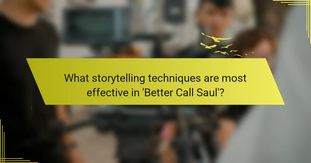 What storytelling techniques are most effective in 'Better Call Saul'?