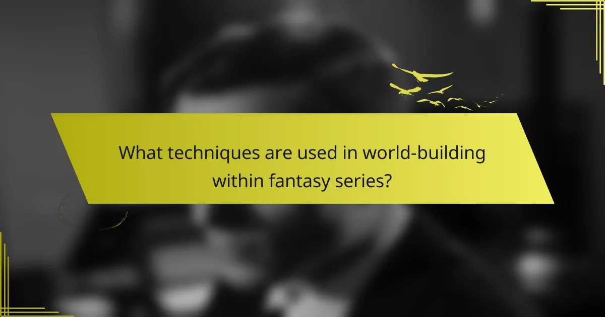 What techniques are used in world-building within fantasy series?